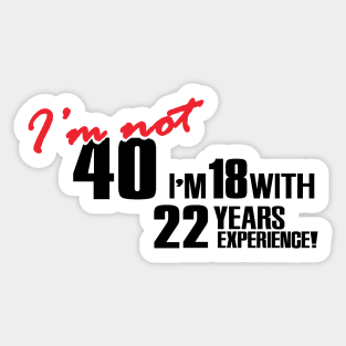 I'm not 40 Sticker